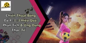 Chiến Thuật Bóng Đá 4-3-3 Hiệu Quả: Phân Tích & Ứng Dụng Thực Tế