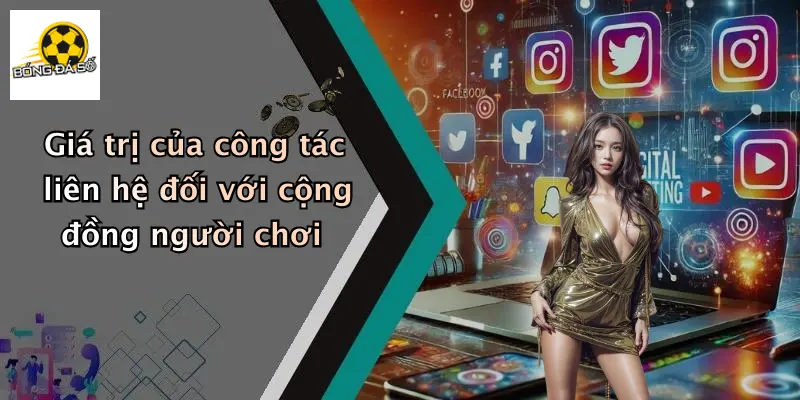 Giá trị của công tác liên hệ đối với cộng đồng người chơi