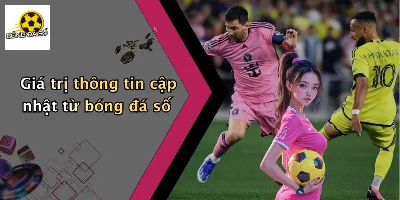 Giá trị thông tin cập nhật từ bóng đá số