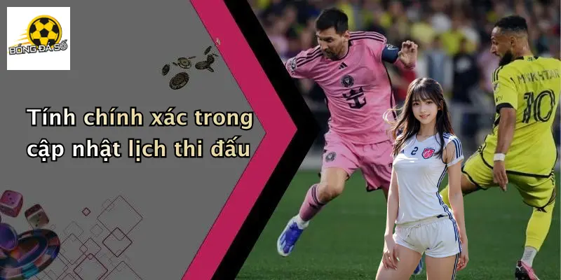 Tính chính xác trong cập nhật lịch thi đấu