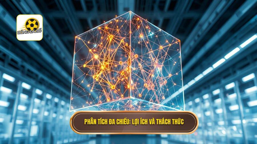 Phân tích đa chiều_ Lợi ích và thách thức