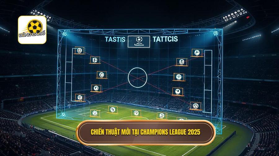 Sự chuyển dịch chiến thuật tại Champions League 2025