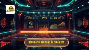 Cách đọc kèo bóng đá theo tỷ lệ châu Âu chuẩn xác từ chuyên gia